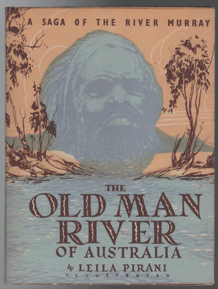 PIRANI, LEILA. - The Old Man River Of Australia. A saga of The River Murray. Illustrated by Walter Cunningham.