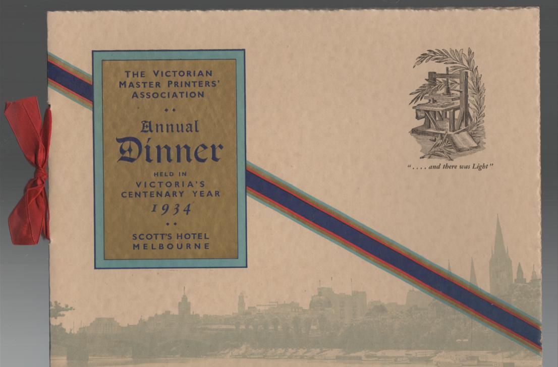 THE VICTORIAN MASTER PRINTERS' ASSOCIATION. - Annual Dinner. Held In Victoria's Centenary Year 1934. Scott's Hotel Melbourne.