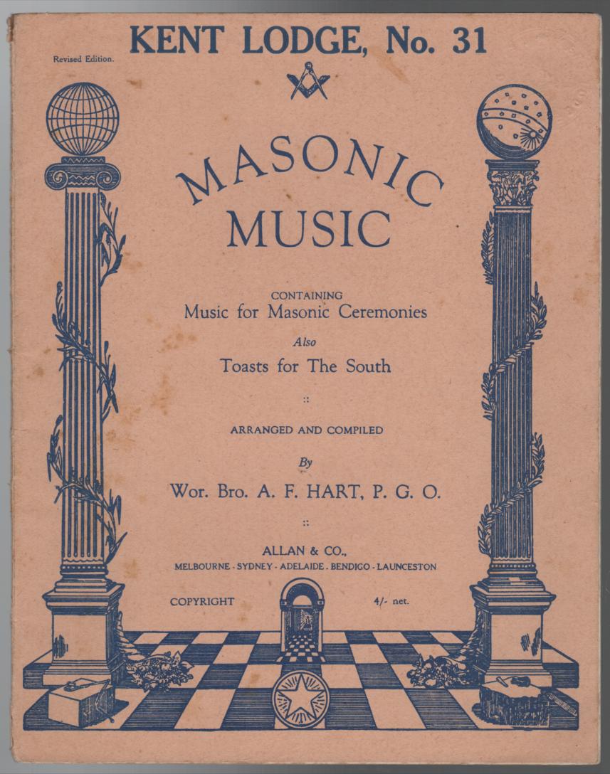 HART, A. F; Arranger and Compiler. - Masonic Music. Kent Lodge, No. 31. Containing Music for Masonic Ceremonies also Toast for The South.