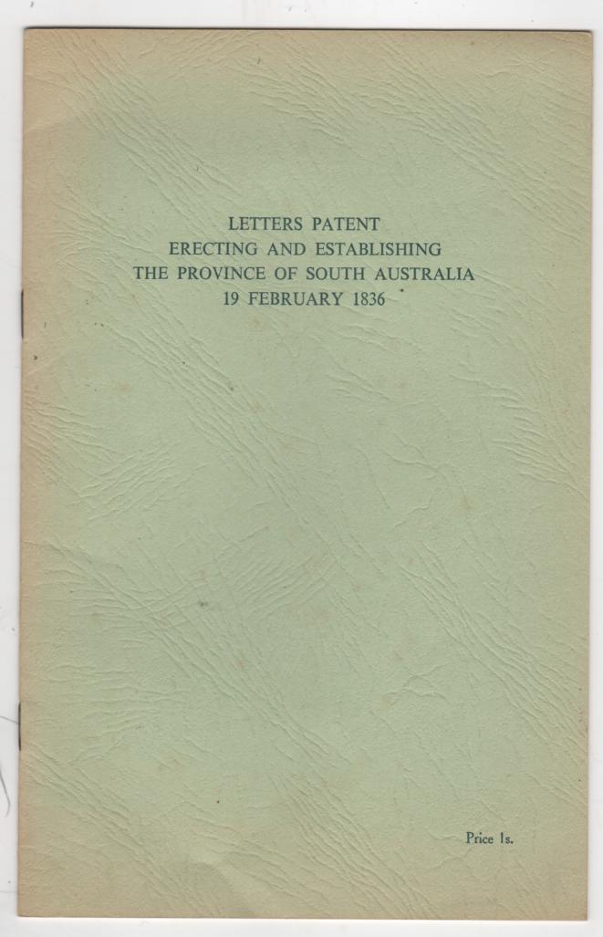  - Letters Patent Erecting And Establishing The Province Of South Australia 19 February 1836.