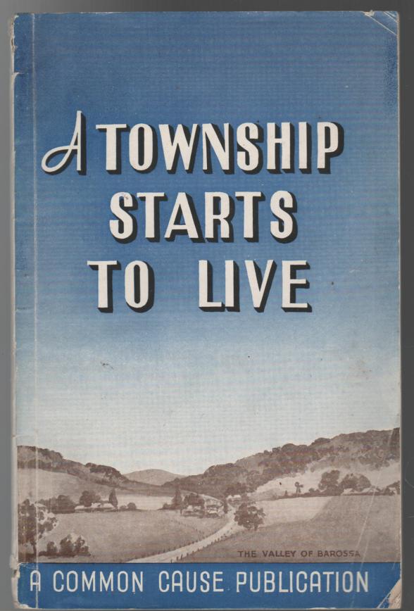  - A Township Starts to Live: The Valley of Barossa. South Australia's New Community.