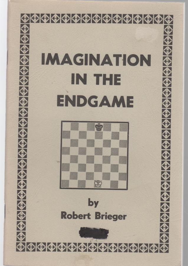 BRIEGER, ROBERT. - Imagination In The Endgame.