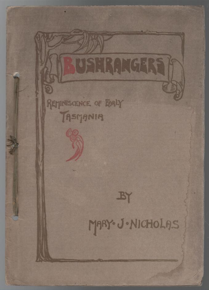 NICHOLAS, MARY J. - Bushrangers: Reminiscence of Early Tasmania.