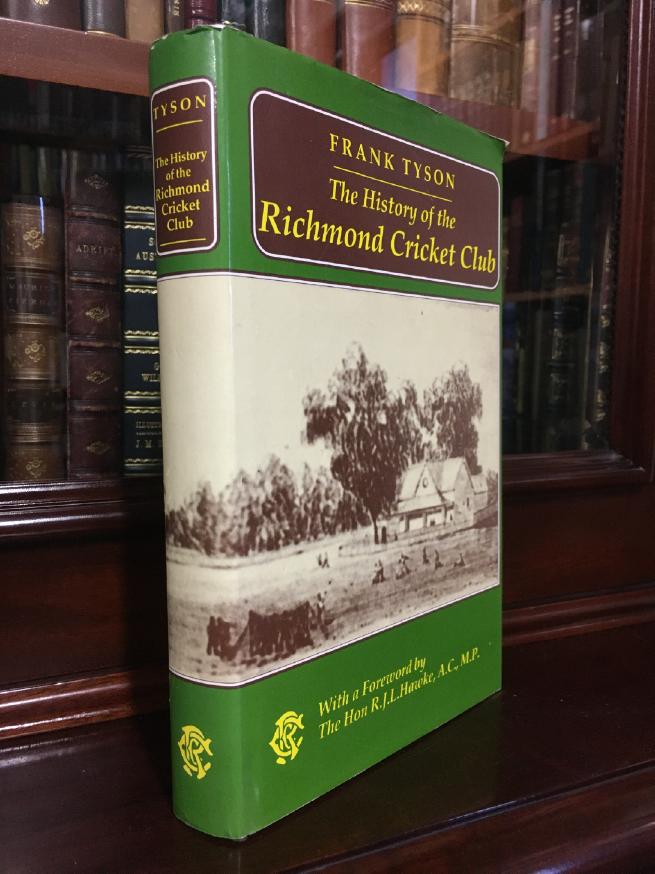 TYSON, FRANK. - The History of the Richmond Cricket Club. With a foreword by The Hon. R.J.L. Hawke.