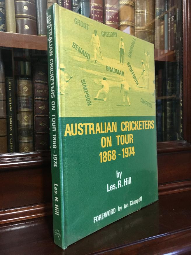 HILL, LES R. - Australian Cricketers On Tour 1868 - 1974. Foreword by Ian Chappell.