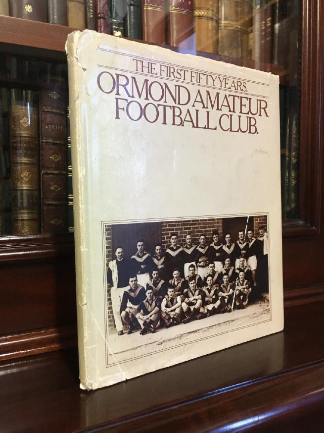 ORMOND AMATEUR FOOTBALL CLUB. - The First Fifty Years: Ormond Amateur Football Club.
