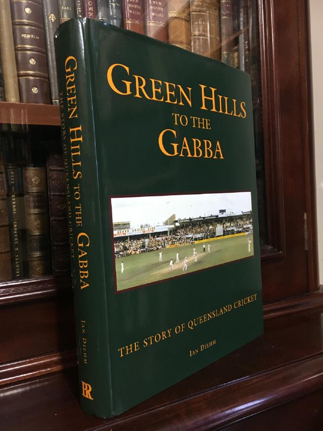 DIEHM, IAN. - Green Hills To The Gabba: The Story of Queensland.