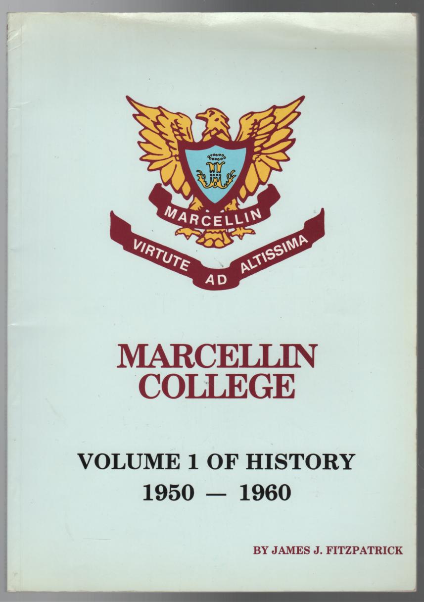 FITZPATRICK, JAMES J. - Marcellin College: Volume 1 of History 1950 -1960.