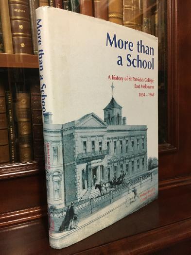 HEAD, MICHAEL; HEALY, GERARD. - More Than A School: A History of St. Patrick's College East Melbourne 1954 -1968.