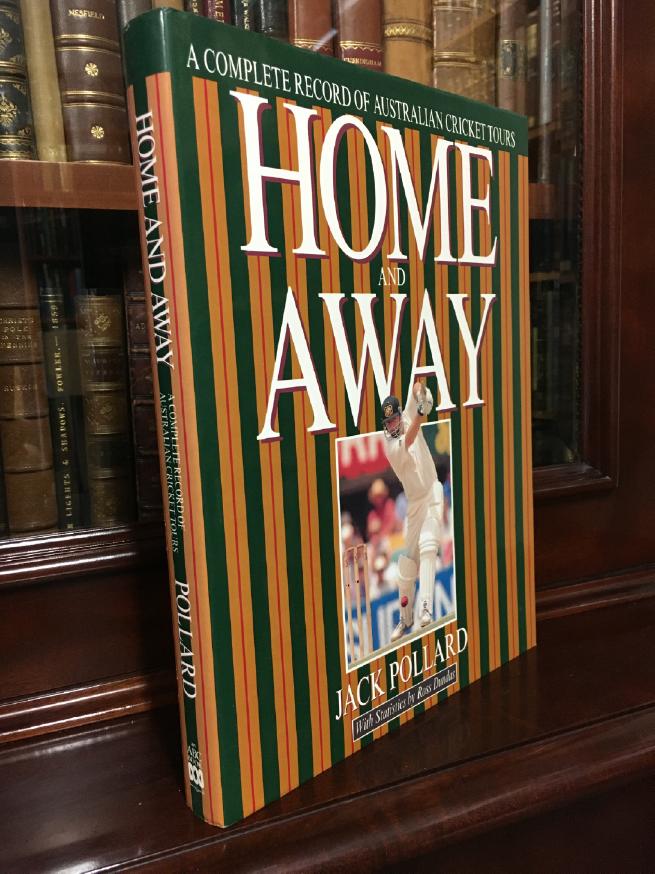 POLLARD, JACK. - Home and Away. A Complete Record of Australian Cricket Tours.