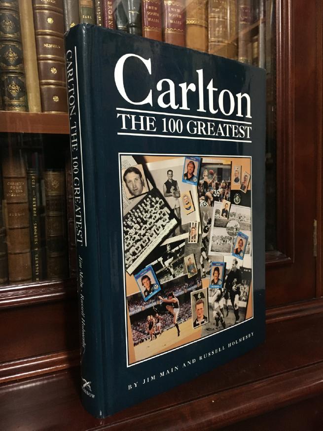 MAIN, JIM; HOLMESBY, RUSSELL. - Carlton. The 100 Greatest.