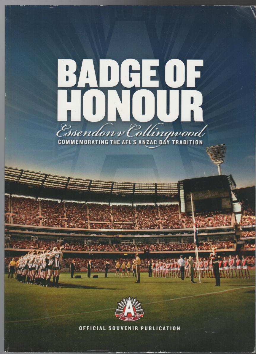 BOWEN, NICK; Editor. - Badge of Honour: Essendon V Collingwood Commemorating the AFL's ANZAC Day Tradition - Official Souvenir Publication.