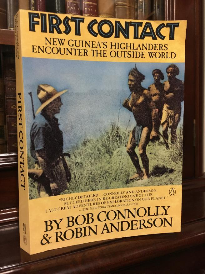 CONNOLLY, BOB; ANDERSON, ROBIN. - First Contact. New Guinea's Highlanders Encounter The Outside World.