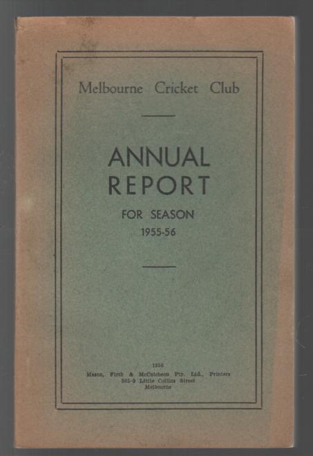 MELBOURNE CRICKET CLUB. - Melbourne Cricket Club Annual Report for Season 1955-56.
