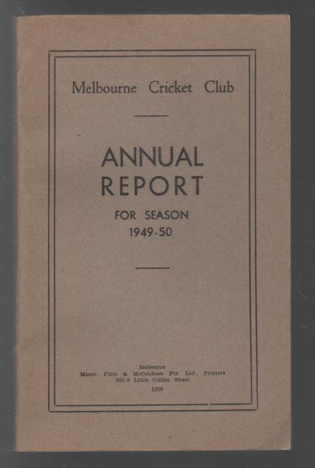 MELBOURNE CRICKET CLUB. - Melbourne Cricket Club Annual Report for Season 1949-50.