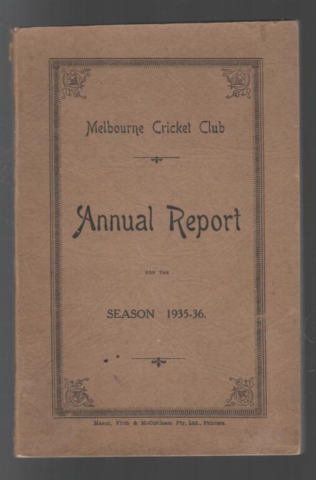 MELBOURNE CRICKET CLUB. - Melbourne Cricket Club Annual Report for Season 1936-36.