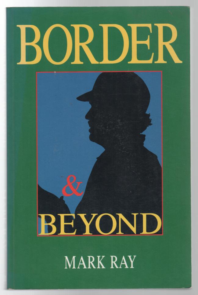 RAY, MARK. - Border & Beyond.