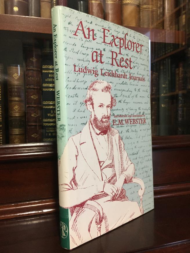 WEBSTER, E. M; Annotator. - An Explorer at Rest. Ludwig Leichhardt at Port Essington and on the Homeward Voyage. 1845-1846.