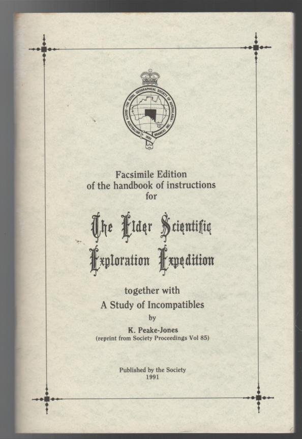 PEAKE-JONES, K. - Handbook of Instructions for the Guidance of the Officers of the Elder Scientific Exploration Expedition to the Unknown portions of Australia. Together with A Study of Incompatibles by K. Peake-Jones.