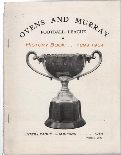 - Ovens and Murray Football League: History Book 1893-1954.