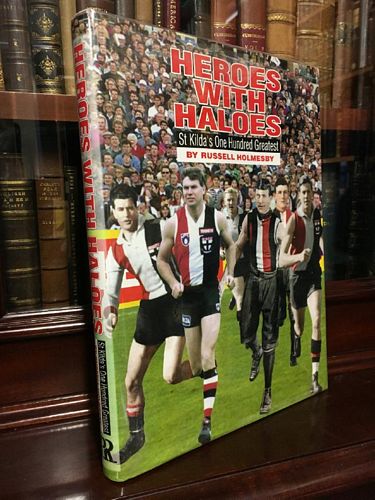 HOLMESBY, RUSSELL. - Heroes With Haloes. St Kilda's One Hundred Greatest.
