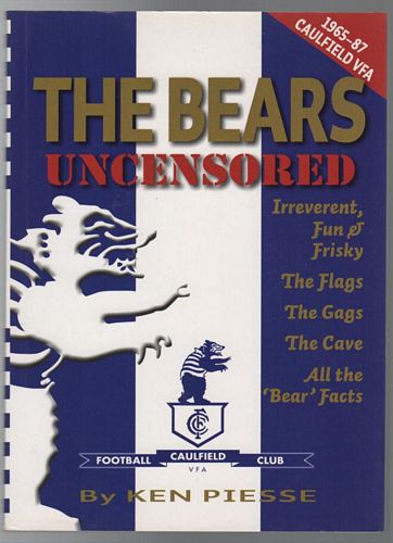 PIESSE, KEN. - The Bears Uncensored. Irreverent, Fun and Frisky, The Flags, The Gags, The Cave, All the 'Bear' Facts.