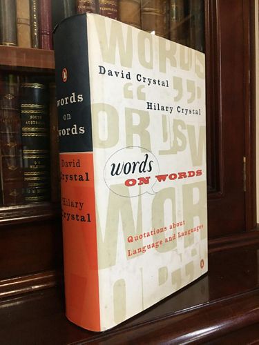 CRYSTAL, DAVID; CRYSTAL, HILART. - Words on Words. Quotations about Language and Languages.