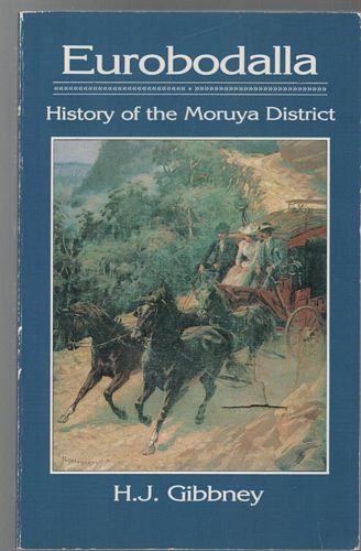 GIBBNEY, H. J. - Eurobodalla. History of the Moruya District.