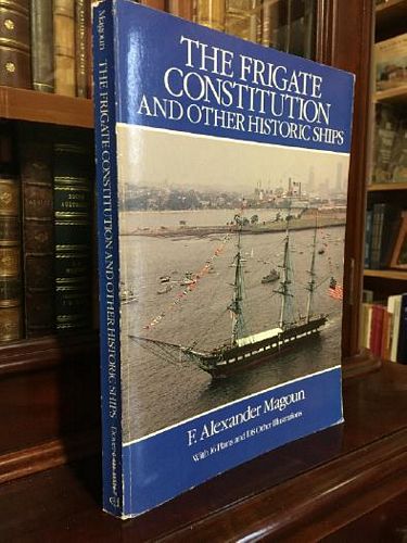 MAGOUN, F. ALEXANDER. - The Frigate Constitution and Other Historic Ships.