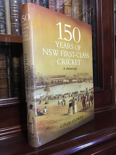 CLOWES, COLIN. - 150 Years Of NSW First-Class Cricket: A Chronology.