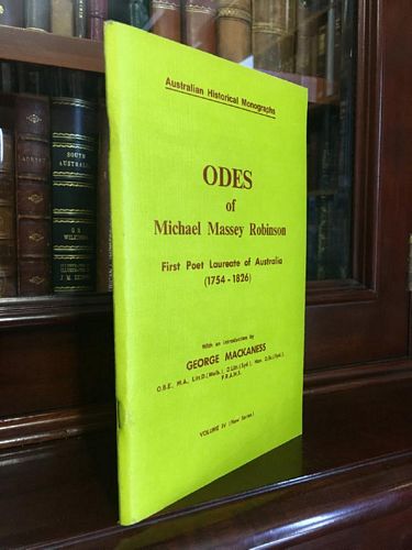 MACKANESS, GEORGE. - Odes Of Michael Massey Robinson. First Poet Laureate Of Australia (1754-1826). With an introduction by George Mackaness.