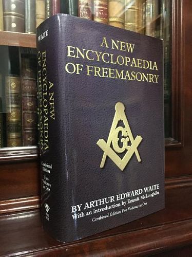 WAITE, ARTHUR EDWARD. - A New Encyclopaedia Of Freemasonry (Ars Magna Latomorum) And of Cognate Instituted Mysteries: Their Rites Literature and History.