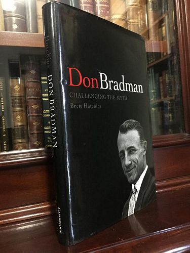 HUTCHINS, BRETT. - Don Bradman: Challenging The Myth.