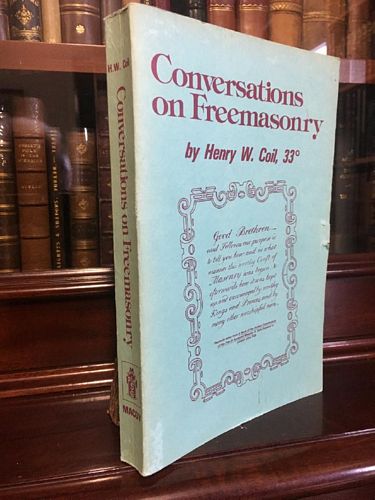 COIL, HENRY WILSON. - Conversations on Freemasonry. Edited by Lewis C. Wes Cook.