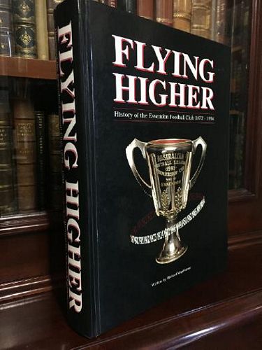MAPLESTONE, MICHAEL. - Flying Higher. History of the Essendon Football Club 1872 - 1994.