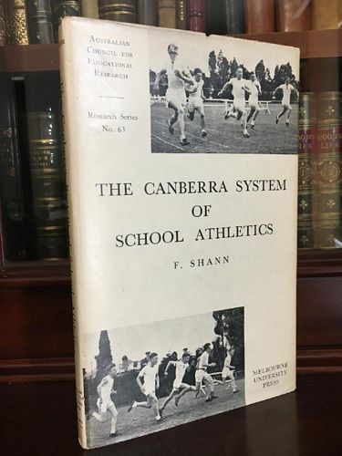 SHANN, F. - The Canberra System Of School Athletics. Its Approach, Basis, Organization and Results. Australian Council For Education Research Series No. 63.