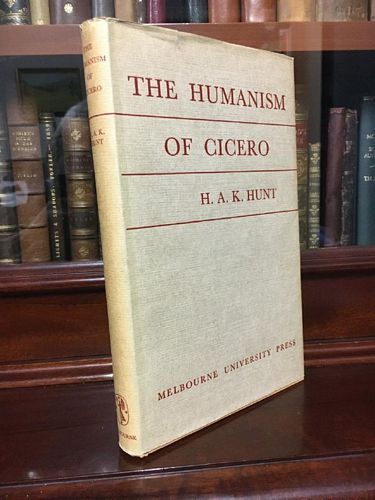 HUNT, H. A. K. - The Humanism Of Cicero.
