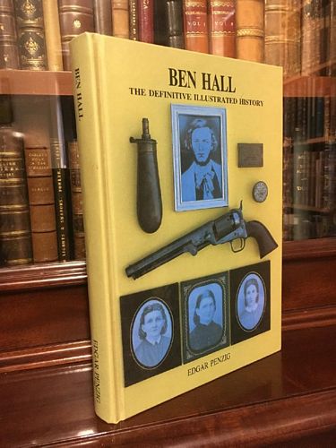 PENZIG, EDGAR. - Ben Hall. The Definitive Illustrated History.