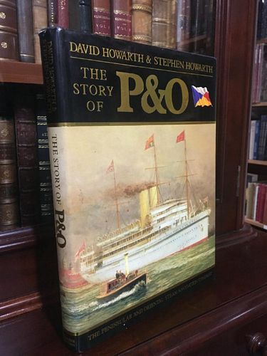 HOWARTH, DAVID; HOWARTH, STEPHEN. - The Story of P & O : The Peninsular and Oriental Steam Navigation Company.