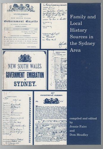 FAIRS, JENNIE; MEADLEY, DOM. - Family and Local History Sources in the Sydney Area.