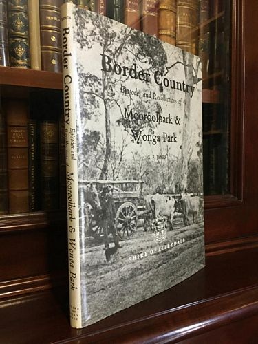 JAMES, G. F. - Border Country. Episodes and Recollections of Mooroolbark of Wonga Park.