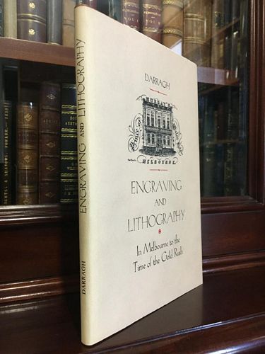 DARRAGH, THOMAS A. - The Establishment And Development Of Engraving And Lithography In Melbourne To The Time Of The Gold Rush.