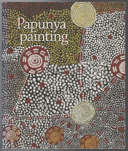 JOHNSON, VIVIEN. - Papunya Painting: Out of the Desert.
