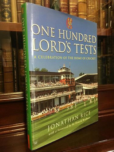 RICE, JONATHAN. - One Hundred Lord's Tests: A Celebration of the Home of Cricket.