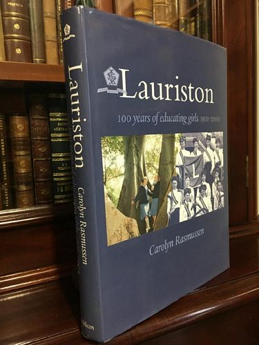 RASMUSSEN, CAROLYN. - Lauriston. 100 Years of Educating Girls 1901-2000.