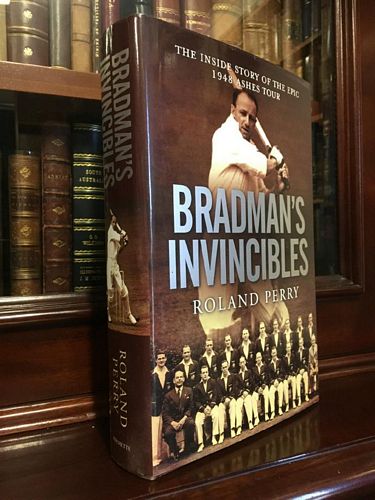 PERRY, ROLAND. - Bradman's Invincibles. The Inside Story of the Epic 1948 Ashes Tour.