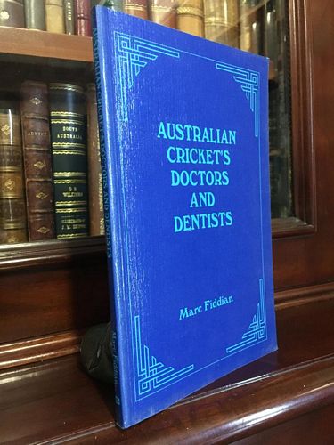 FIDDIAN, MARC. - Australian Cricket's Doctors and Dentists.