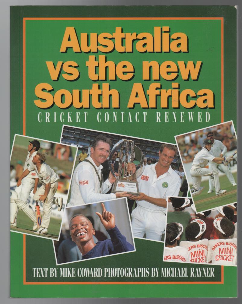 COWARD, MIKE. - Australia vs the New South Africa. Cricket Contact Renewed. Text by Mike Coward, photographs by Michael Rayner.