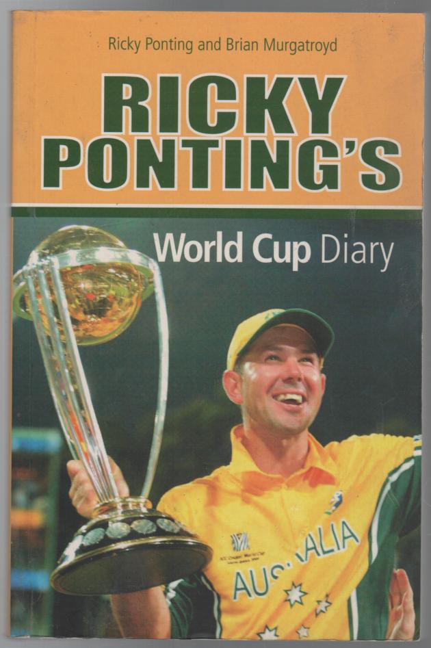 PONTING, RICKY; MURGATROYD, BRIAN. - Ricky Ponting's World Cup Diary.