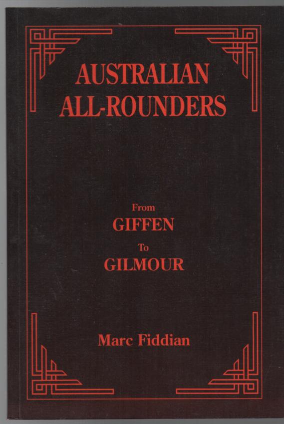 FIDDIAN, MARC. - Australian All-Rounders. From Giffen to Gilmour.